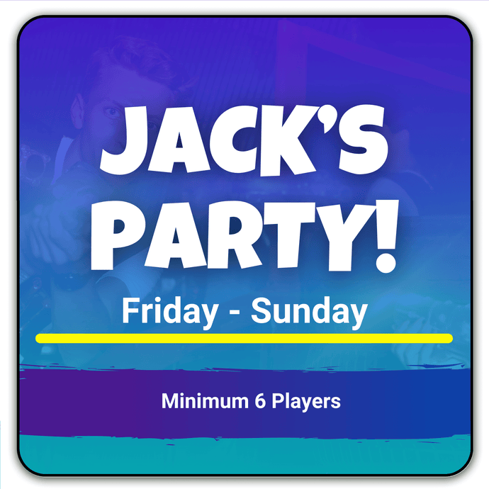 Jack's Party! (Friday - Sunday)